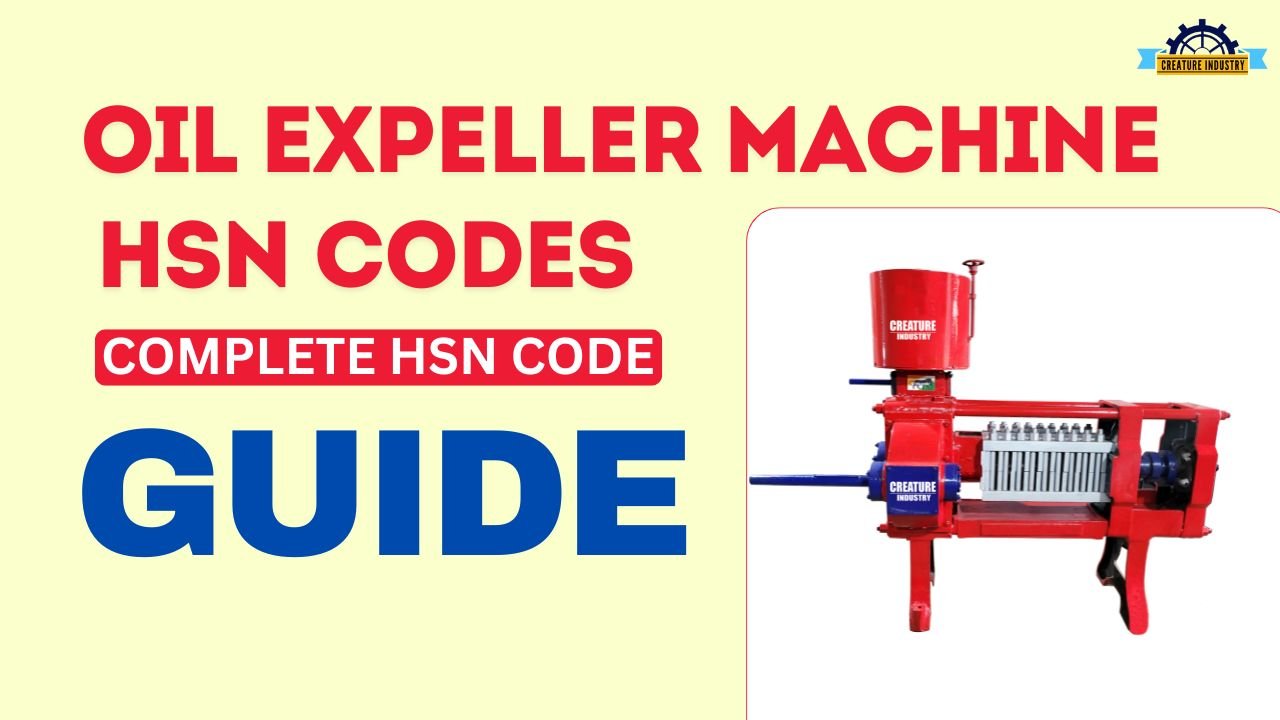 Oil Expeller Machine Hsn Code: Best 5 Hsn Code for Oil Expeller Machine